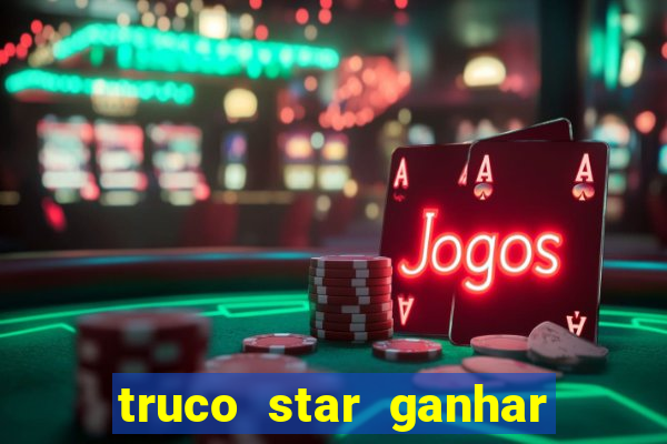 truco star ganhar dinheiro de verdade